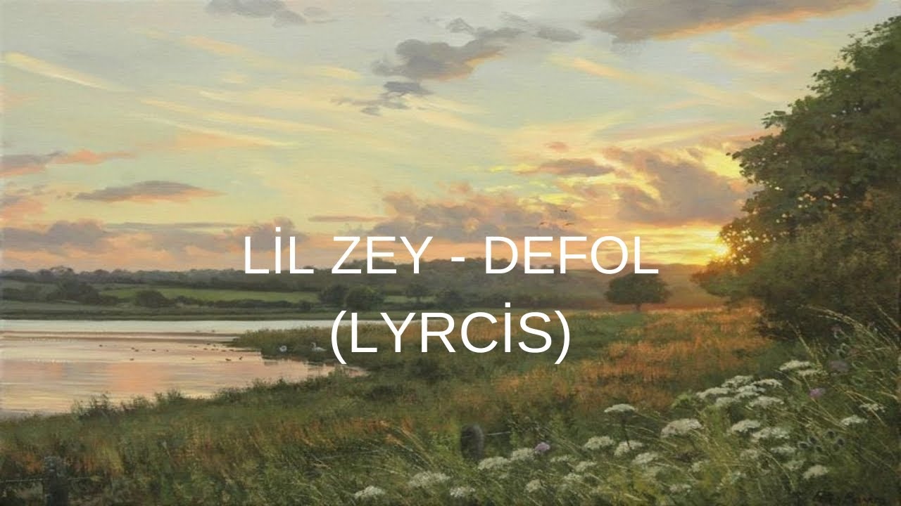 LİL ZEY - DEFOL (LYRCİS -SÖZLERİ)