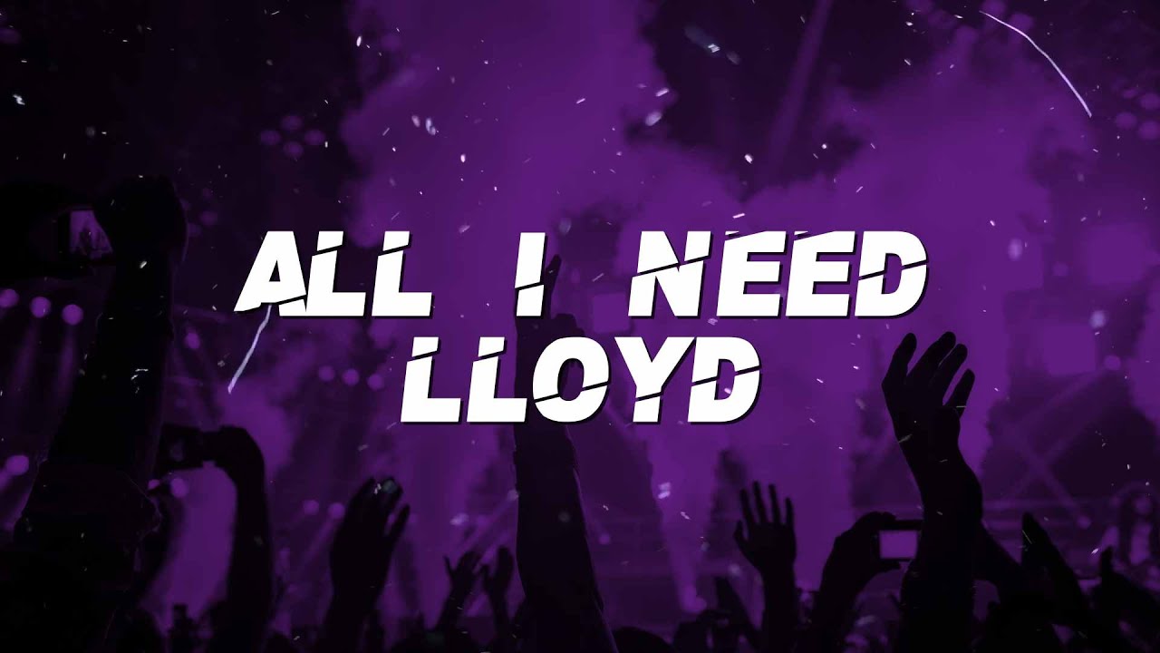 Lloyd - All I Need (Lyrics)