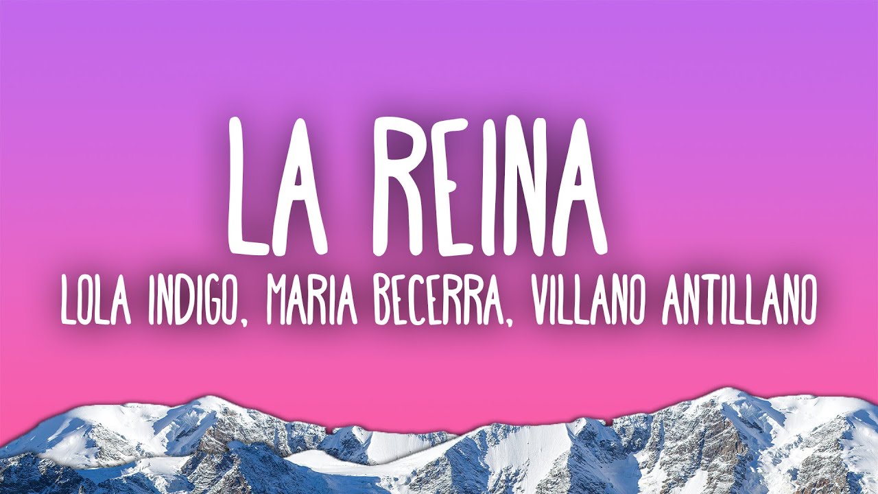 Lola Indigo, Maria Becerra, Villano Antillano - LA REINA (REMIX)