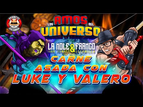 Los Amos del Universo.- Carne Asada con Luke y Ana Valero