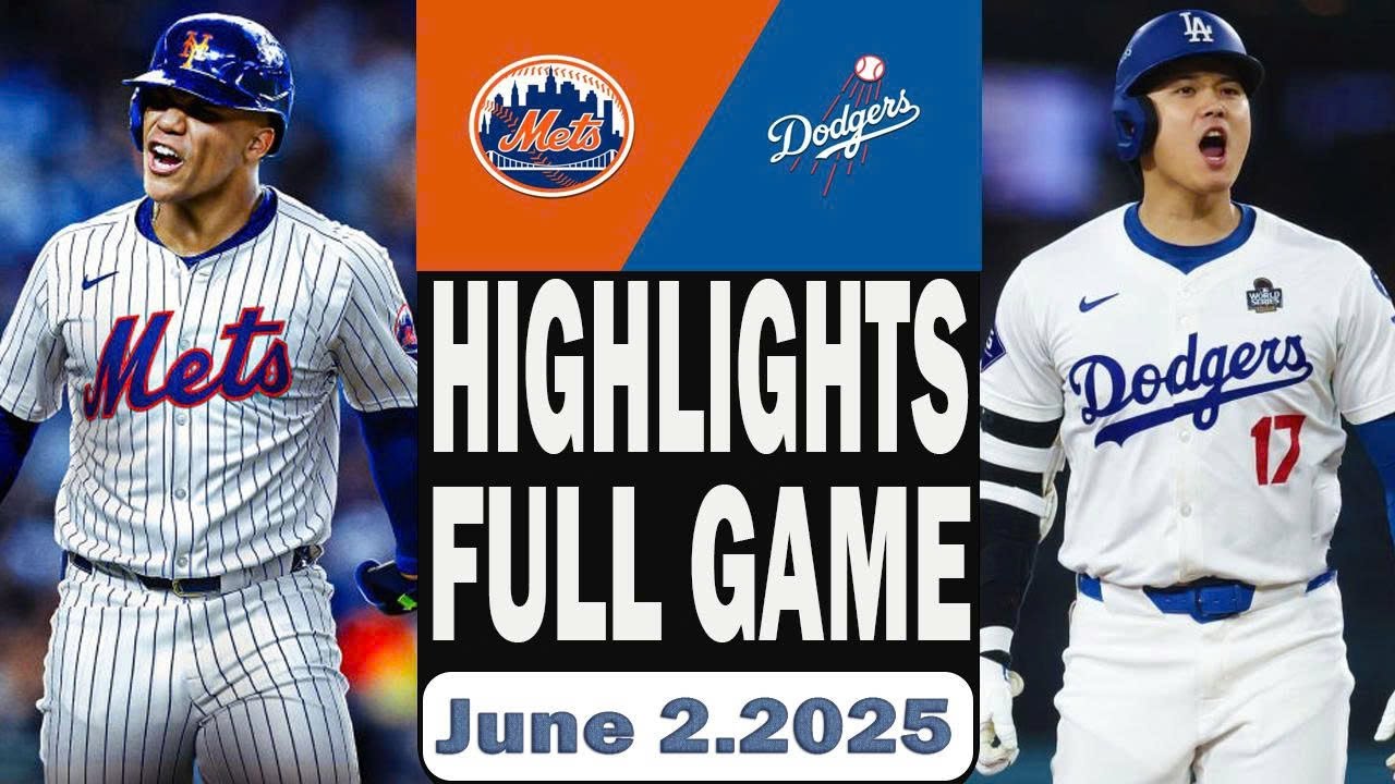 Los Angeles Dodgers Vs New York Mets Full Game Highlights Jun 02,2025 MLB Season 2025
