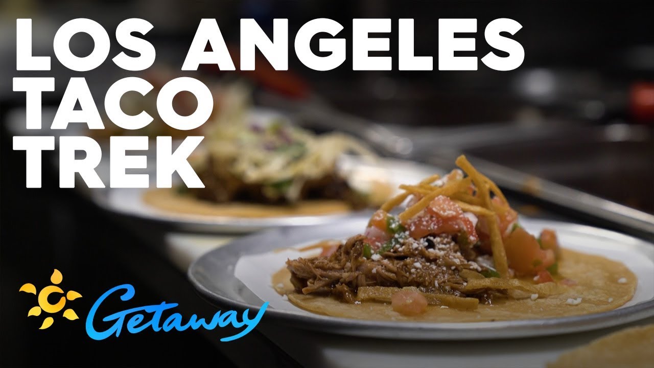Los Angeles Taco Tour | Getaway 2019
