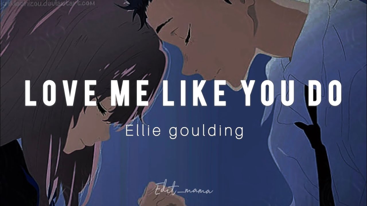 Love me like you do ~ Ellie Goulding (lyrics)
