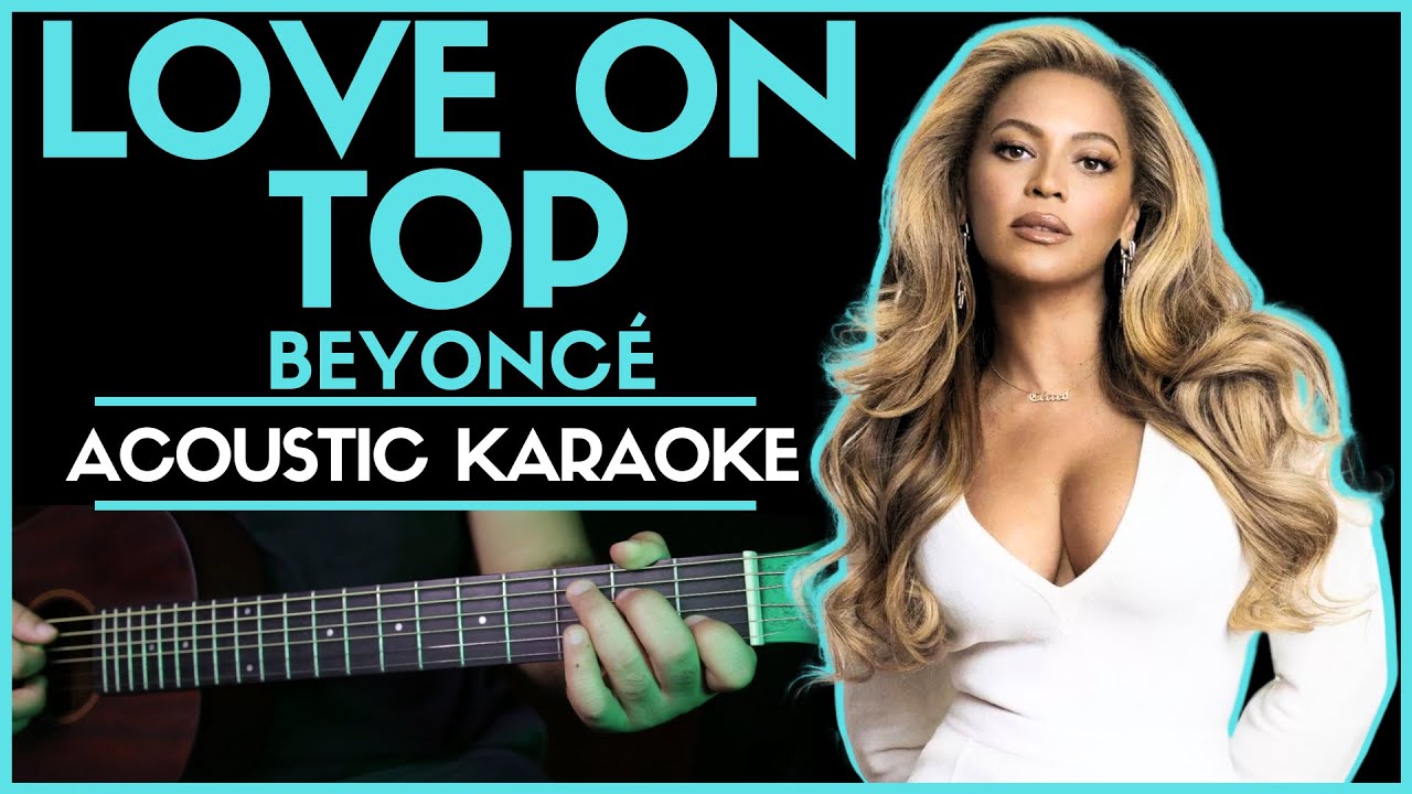 LOVE ON TOP - BEYONCÉ｜ACOUSTIC KARAOKE VERSION - Song With Lyrics  (Original Key)