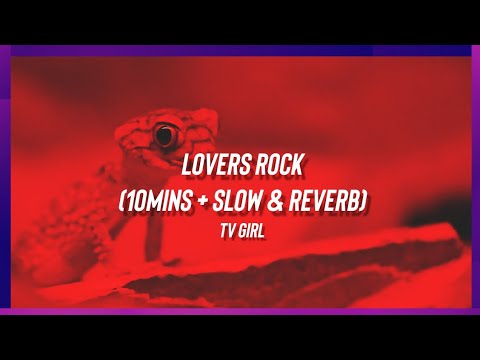 Lovers Rock - TV Girl (Extended &  Slowed + Reverb)