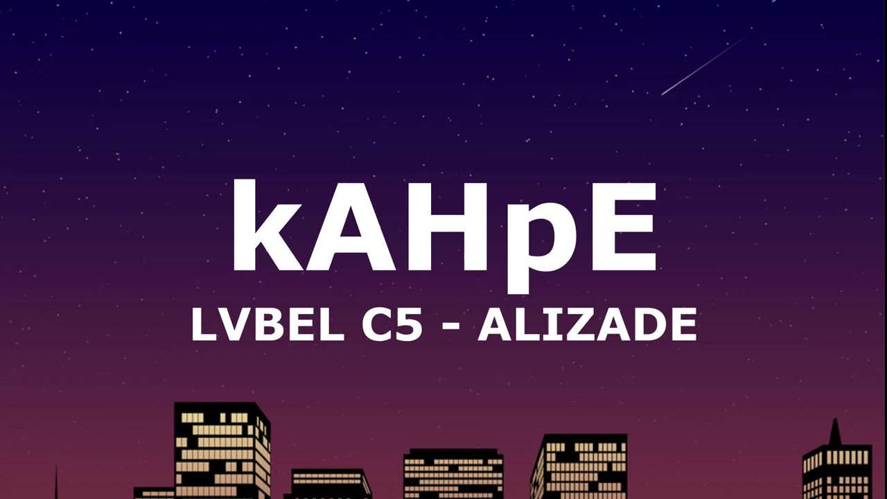 LVBEL C5 - ALIZADE - kAHpE(Sözleri - Lyrics)