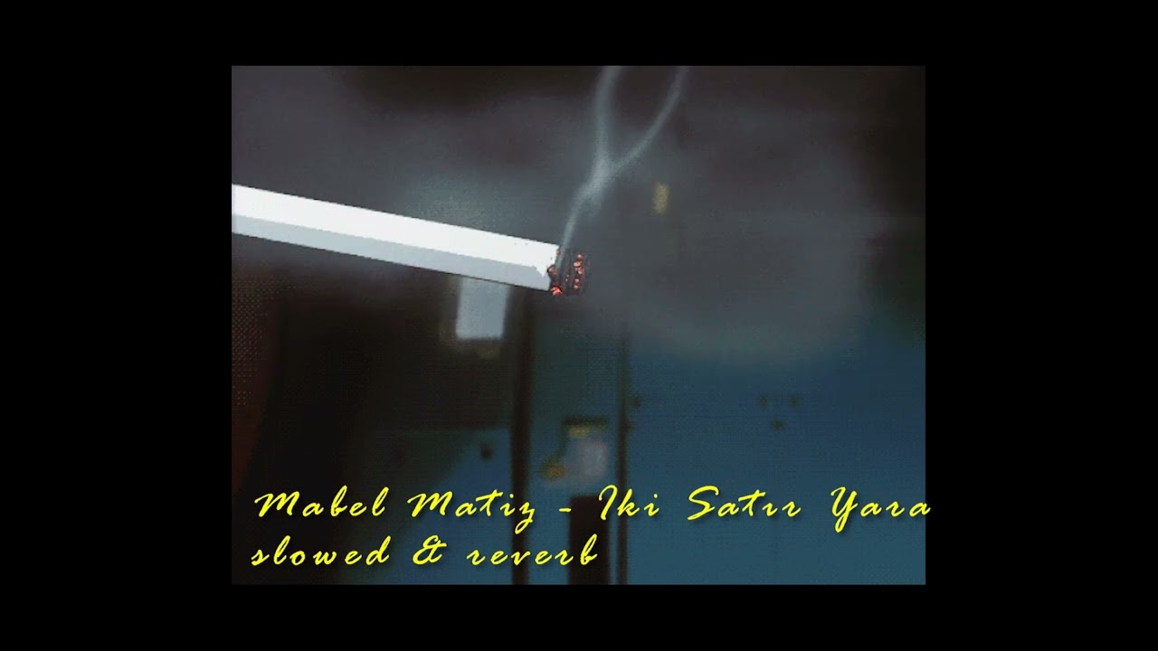 Mabel Matiz   İki Satır Yara feat  Aşkın Nur Yengi slowed&reverb