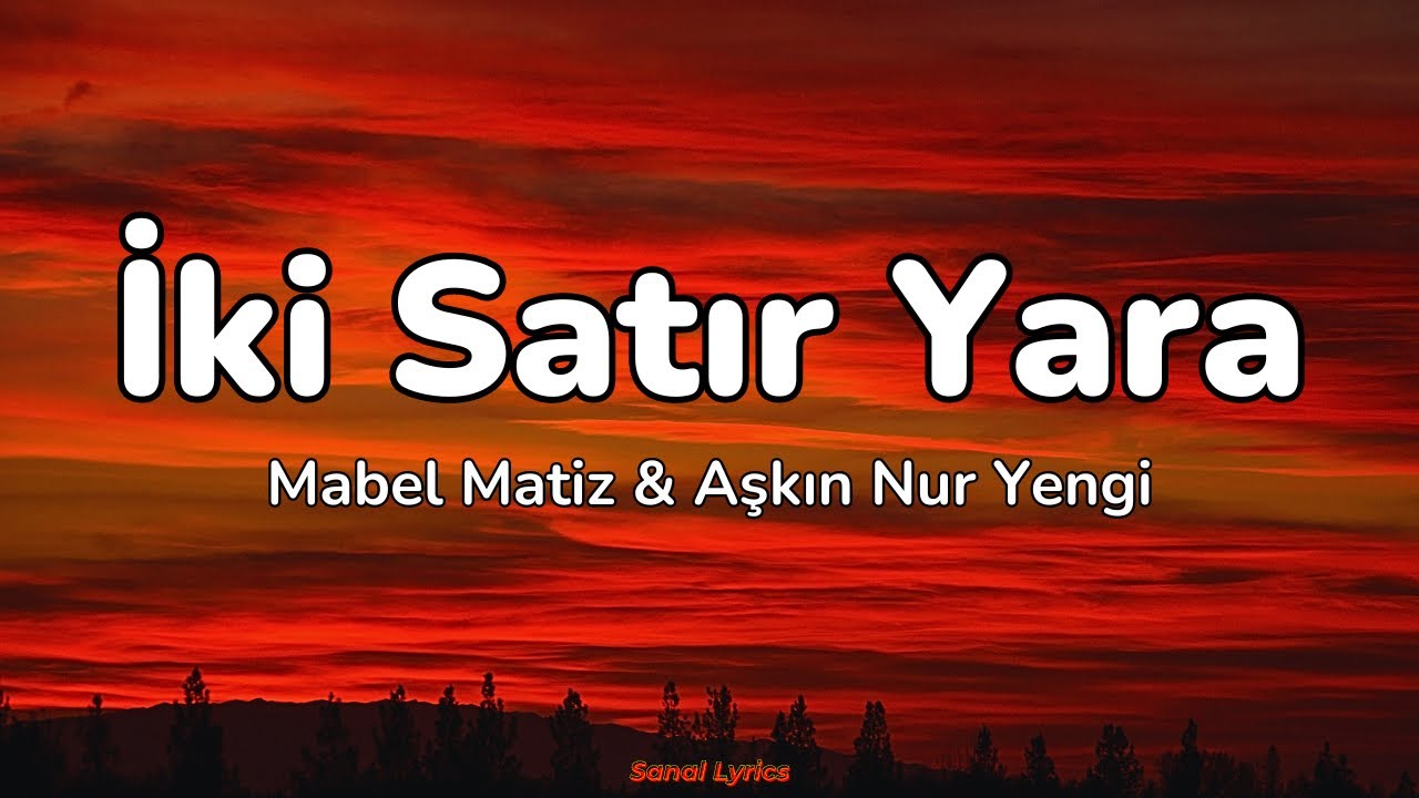 Mabel Matiz & Aşkın Nur Yengi - İki Satır Yara (Sözleri/Lyrics)