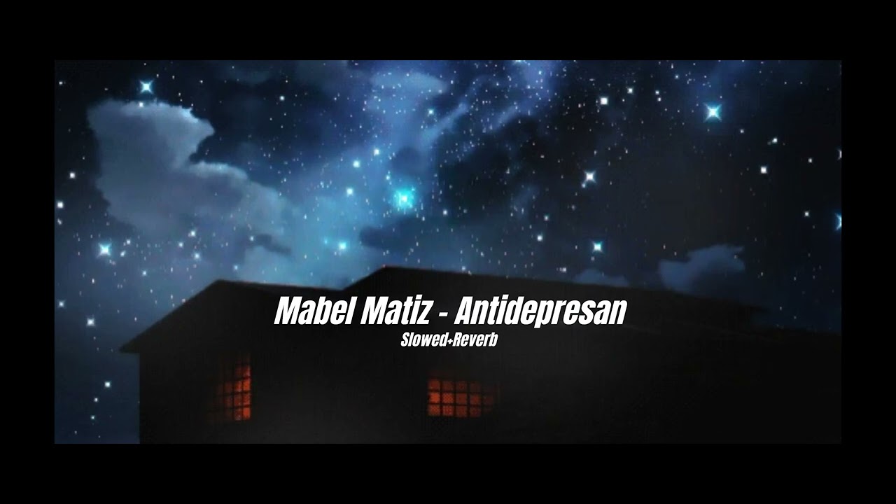 Mabel Matiz - Antidepresan (Slowed+Reverb)