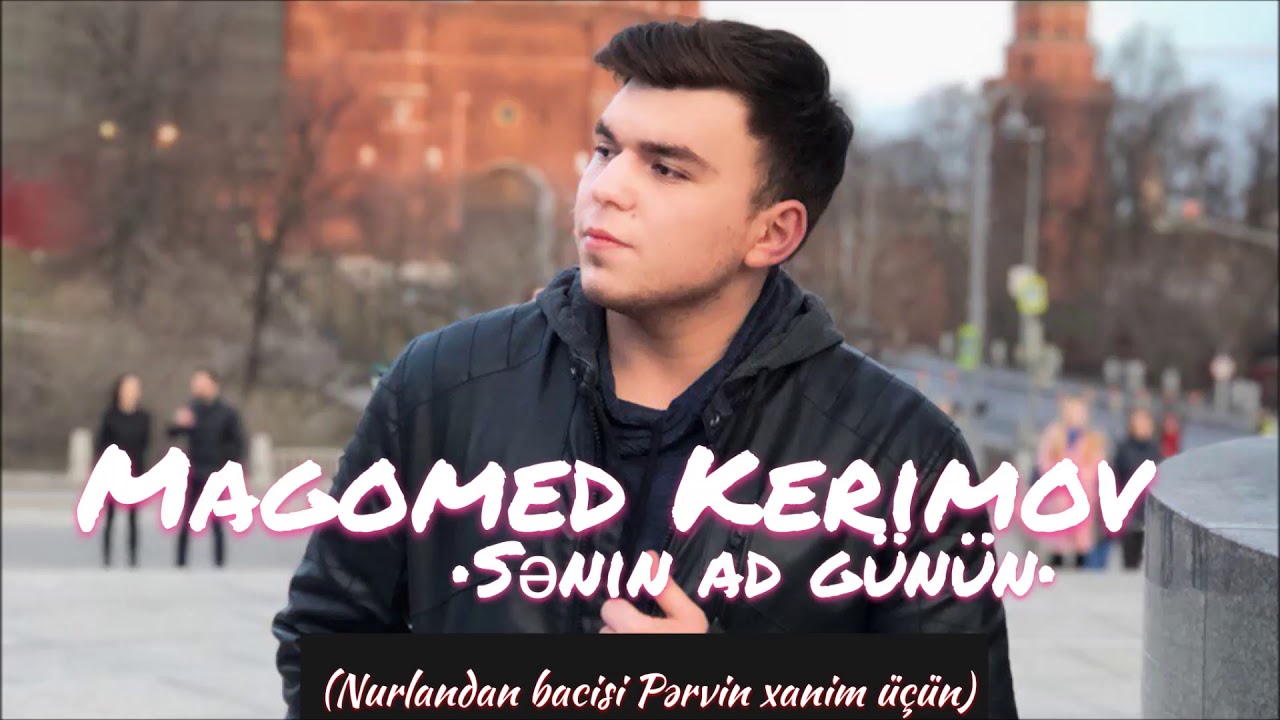 Magomed Kerimov - Senin ad gunun (sifarish mahni 2018)