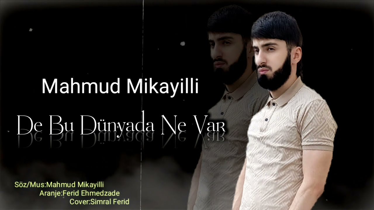 Mahmud Mikayıllı -  De Bu Dunyada Ne Var 2021