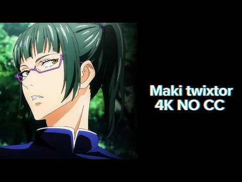 MAKI TWIXTOR || 4K NO CC