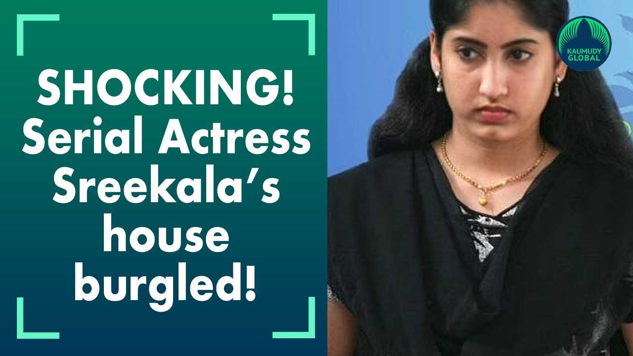 Malayalam TV serial actress Sreekala’s house burgled