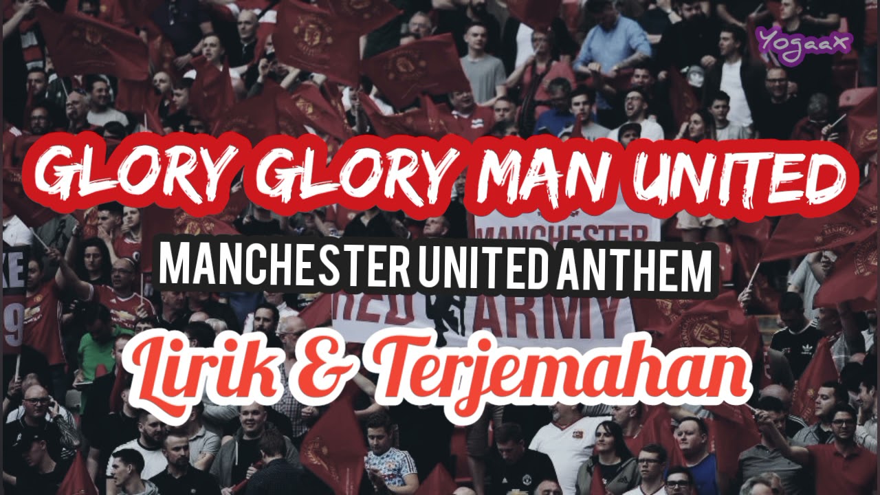 Manchester United Anthem - Glory Glory man united (Lirik dan Terjemahan)