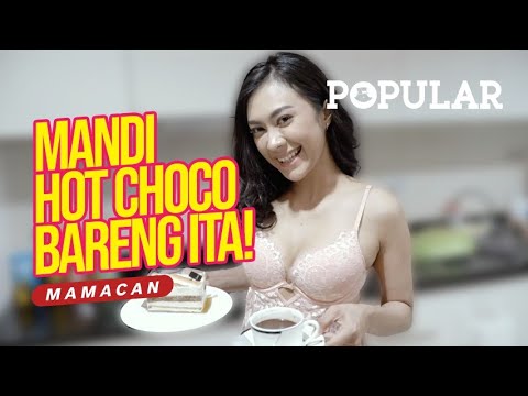 Mandi Hot Choco Bareng Ita! MAMACAN | ITA RAHMA | Popular Magazine Indonesia
