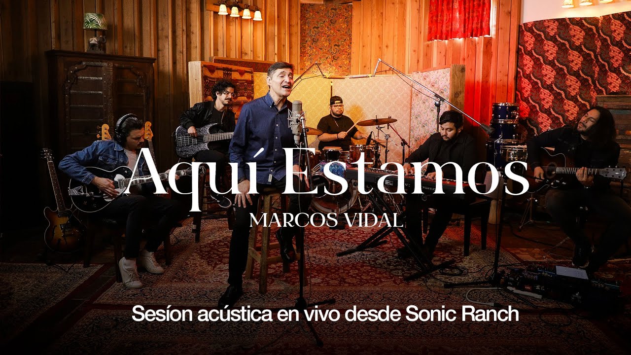 Marcos Vidal -  Aquí Estamos (Sesión acústica en vivo desde Sonic Ranch)