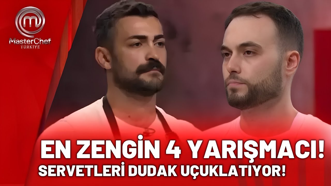 Masterchef 2024 En Zengin 4 Yarışmacı! Servetleri Dudak Uçuklatıyor!