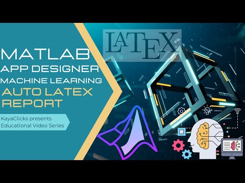 MATLAB App Designer | Auto LaTeX Report Generator | Machine Learning Models | Deploy Matlab apps