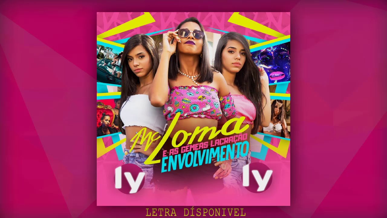 MC Loma - Envolvimento (Letra) ft. Gêmeas Lacração