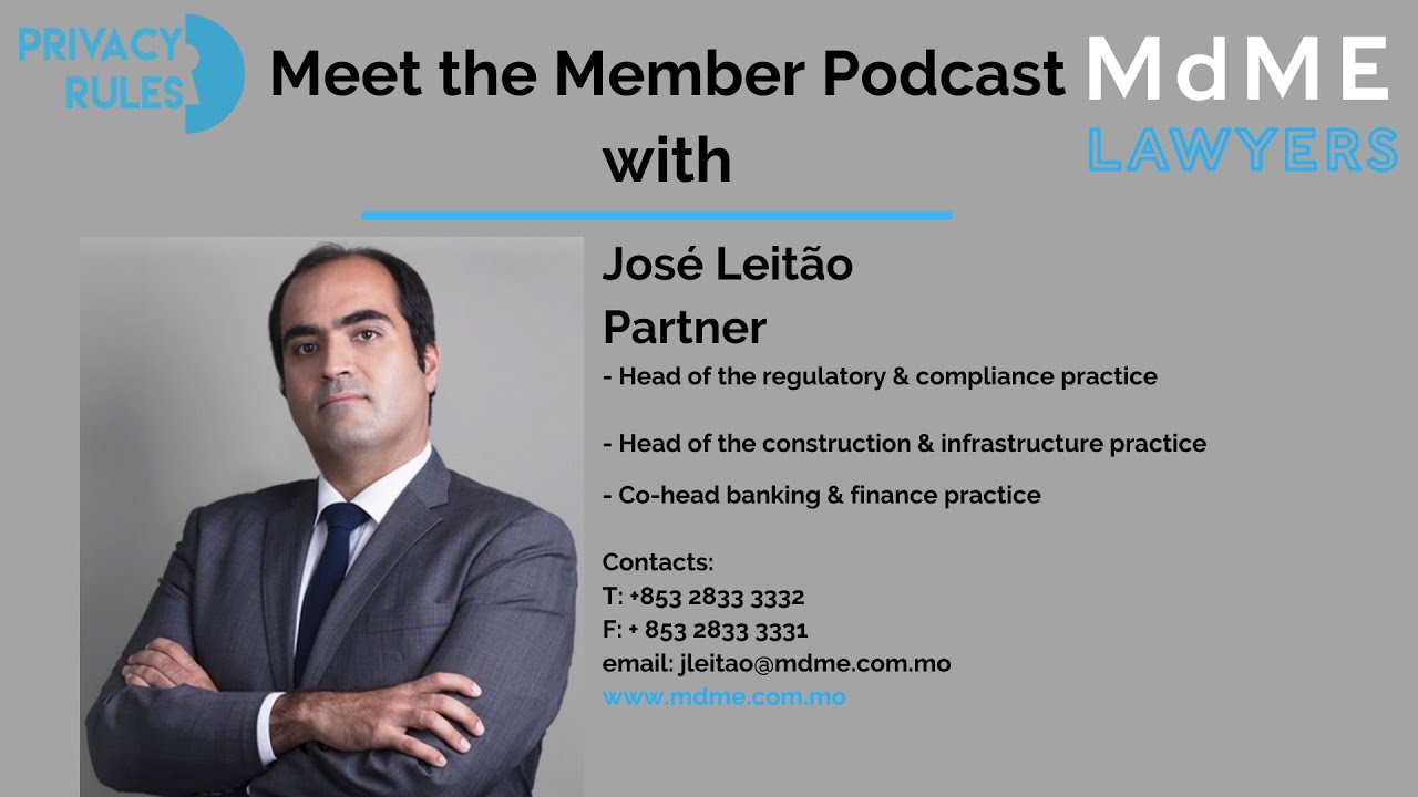 Meet the Member Podcast n.13 - Meet José Leitão of MdME Lawyers (Macau)