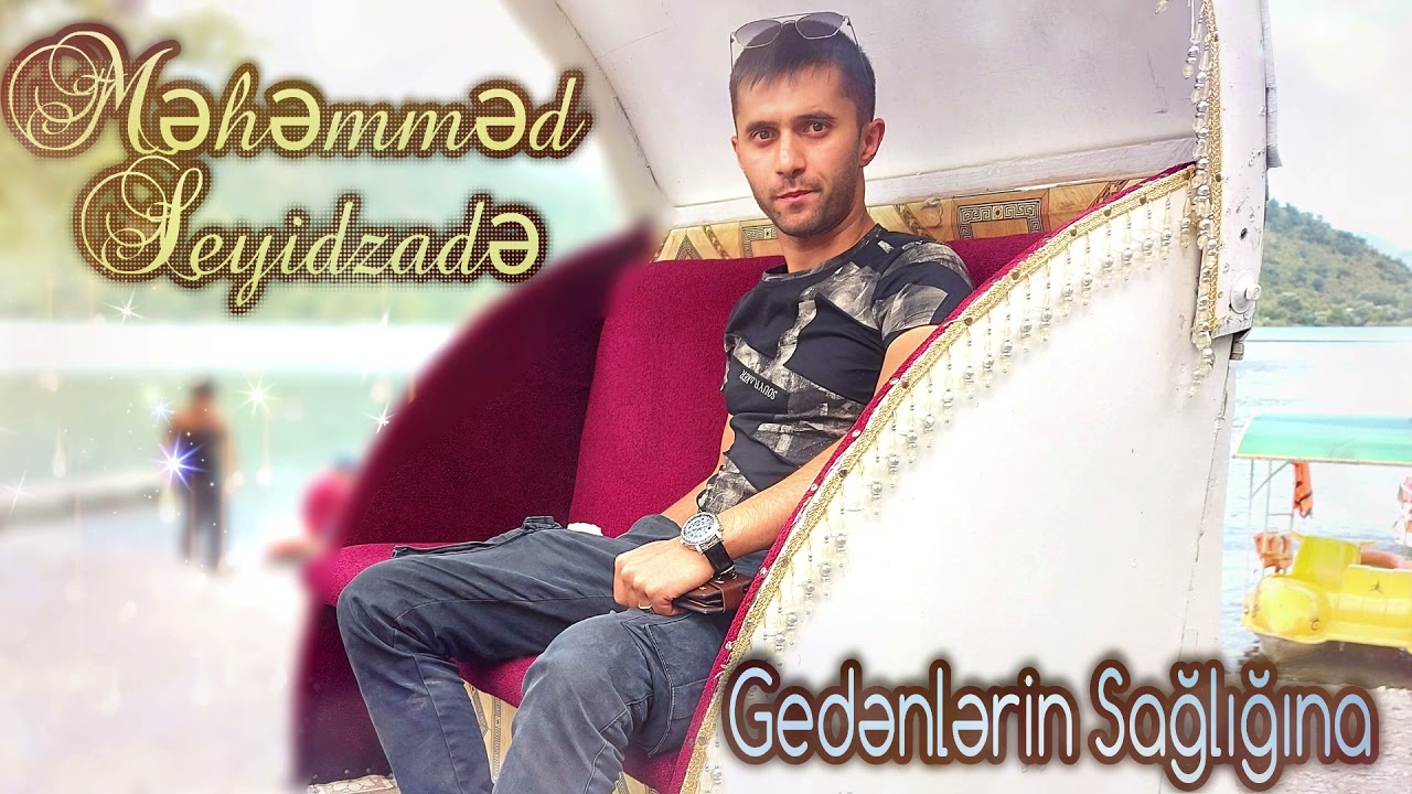 Mehemmed Seyidzade Gedenlerin Sagligina