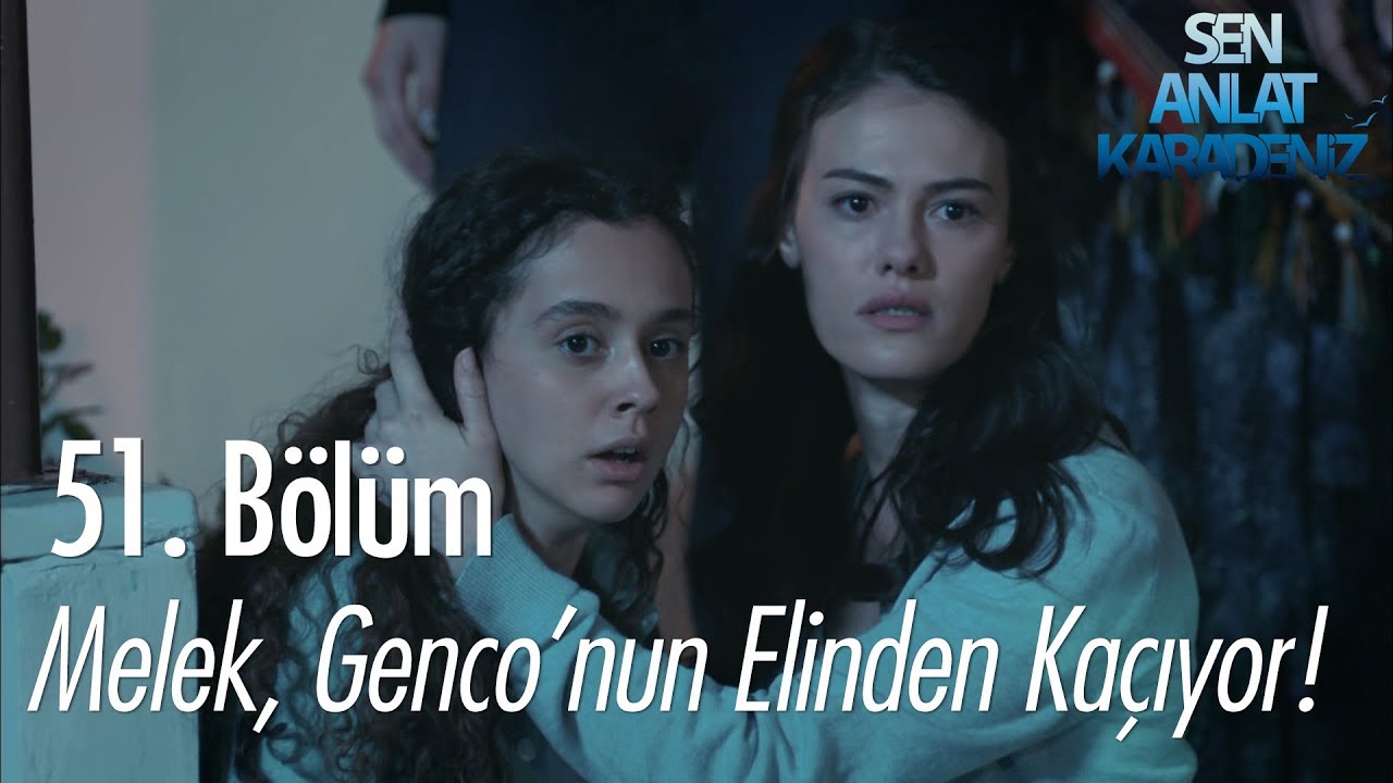Melek, Genco'nun elinden kaçıyor - Sen Anlat Karadeniz 51. Bölüm