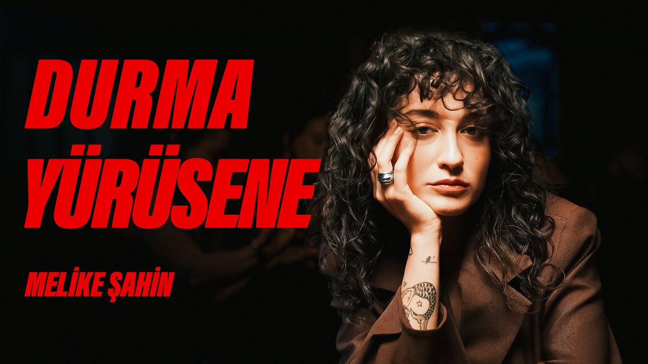 Melike Şahin - Durma Yürüsene (Official Music Video)