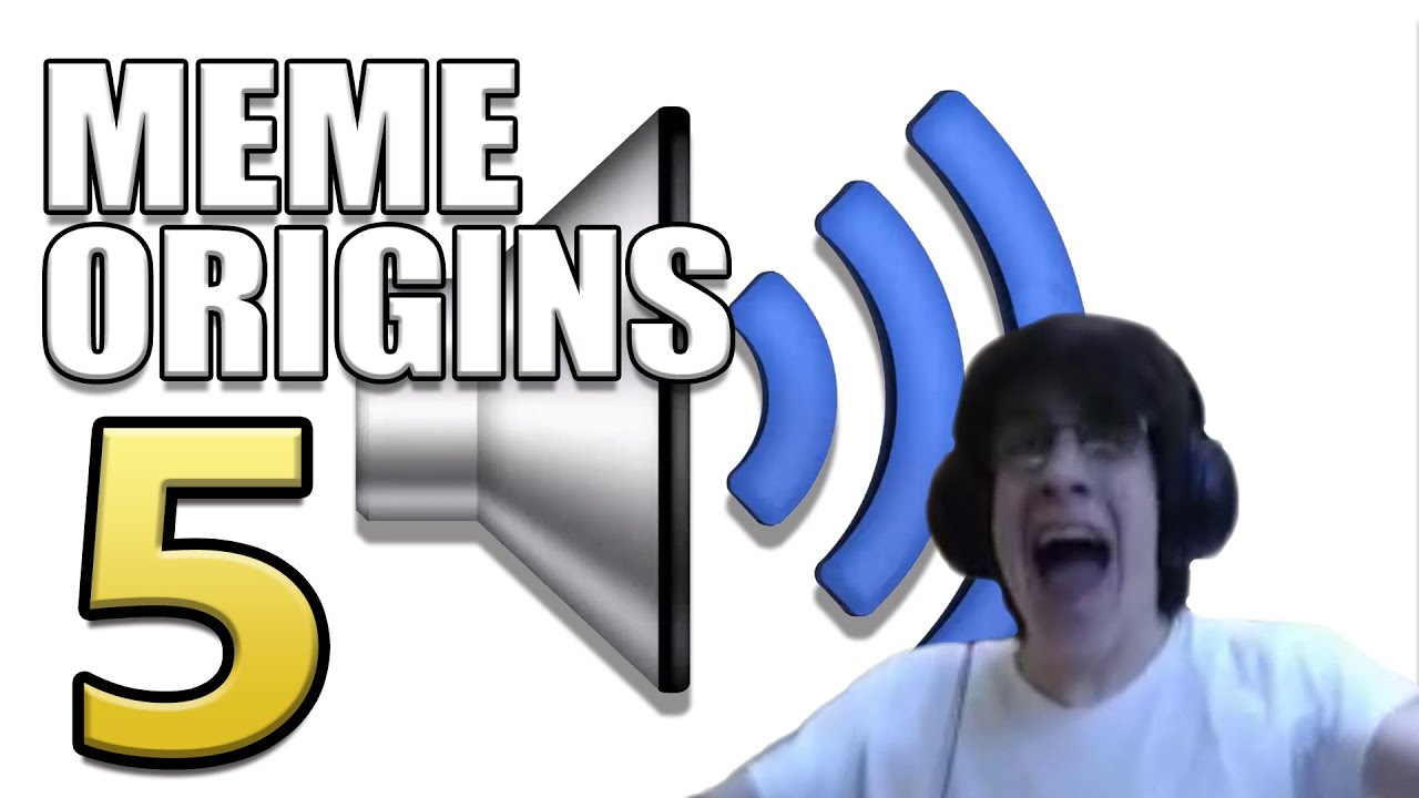 MEME SOUND ORIGINS 5