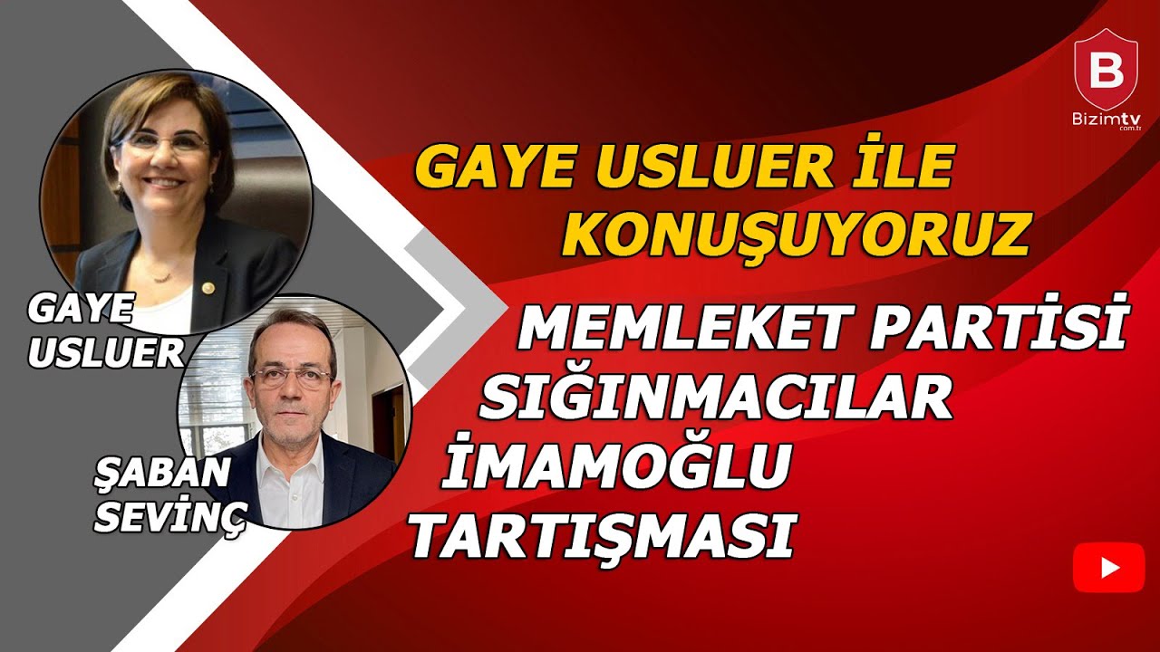 MEMLEKET PARTİSİ, SIĞINMACILAR, İMAMOĞLU TARTIŞMASI // PROF. DR. GAYE USLUER VE ŞABAN SEVİNÇ