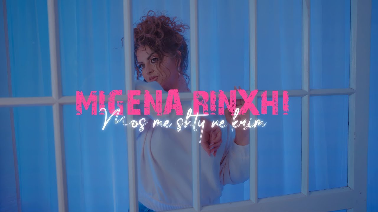 Migena Rinxhi - Mos me shty ne krim