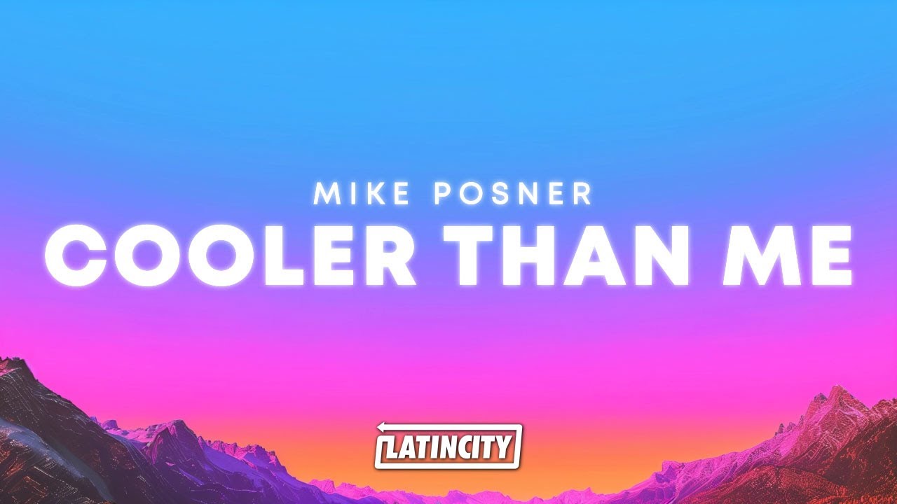 Mike Posner – Cooler Than Me (Lyrics)