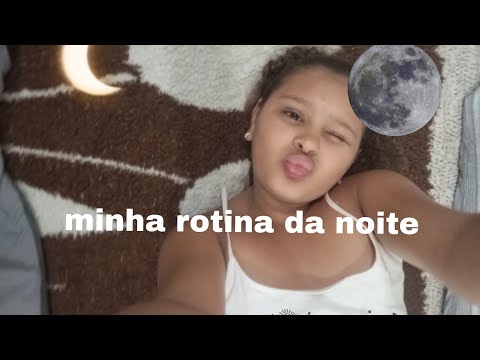 Minha rotina da noite