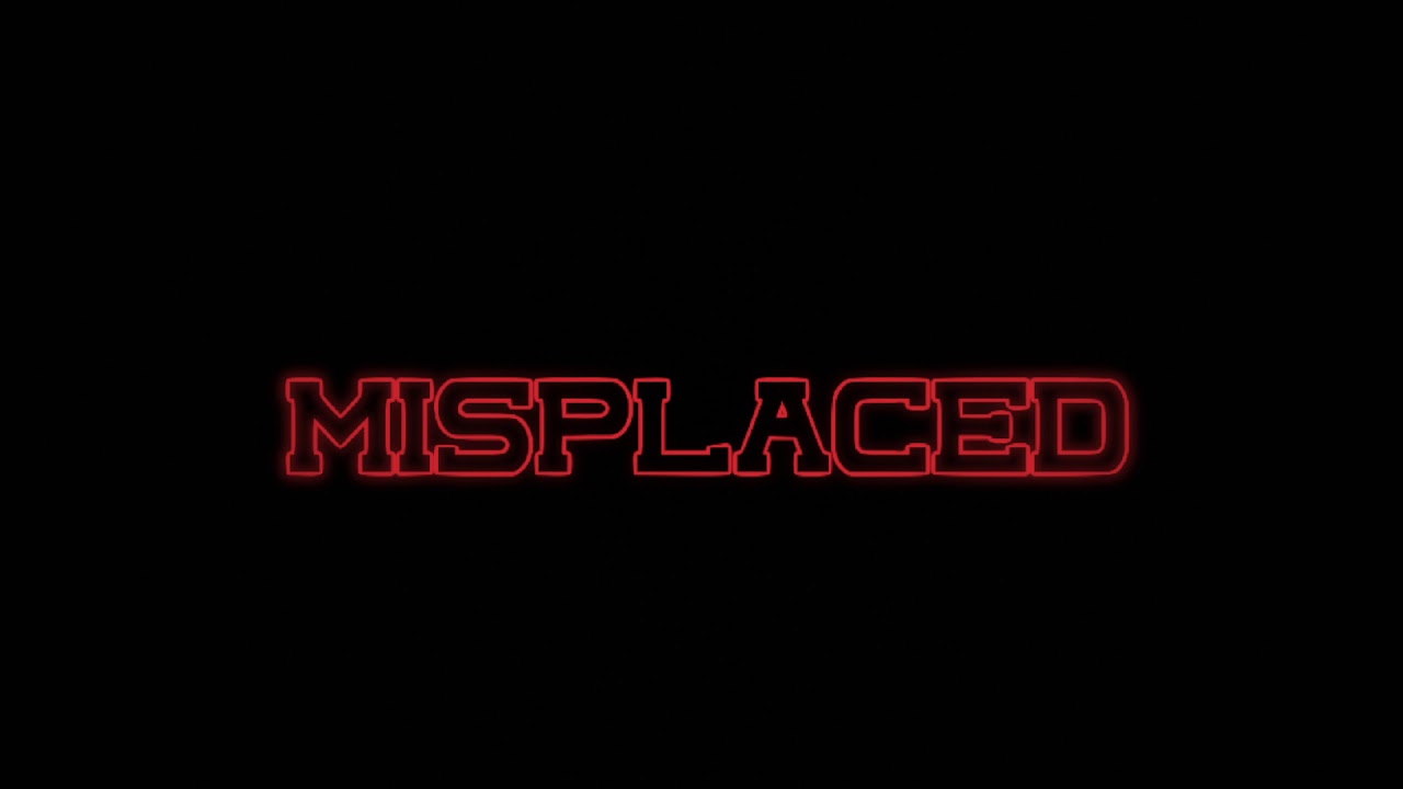 ''MISPLACED''