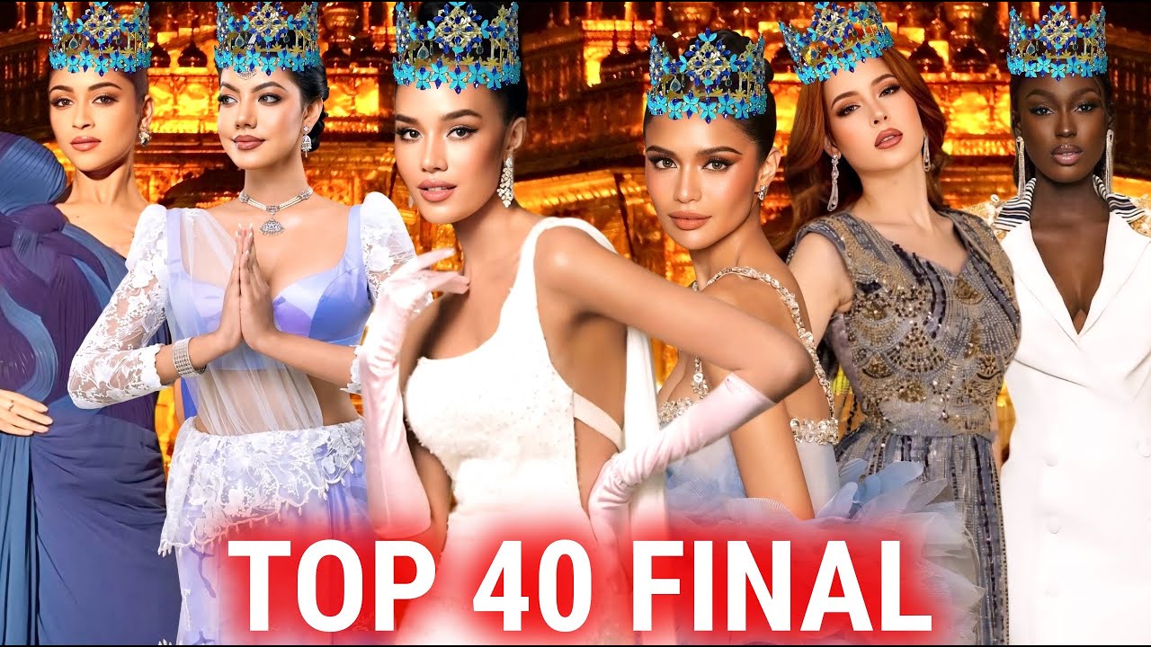 Miss World 2025 TOP 40 FINAL 👑