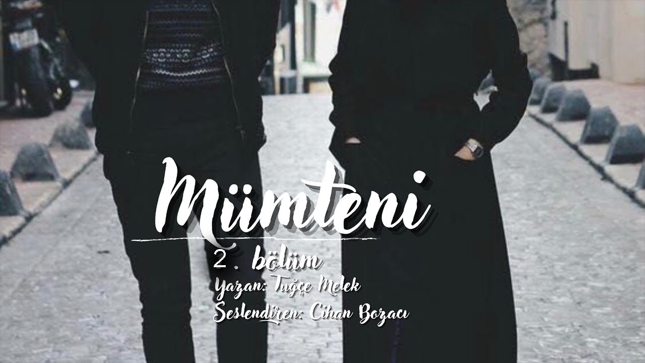 MÜMTENİ 2.BÖLÜM & BİR AŞK HİKAYESİ