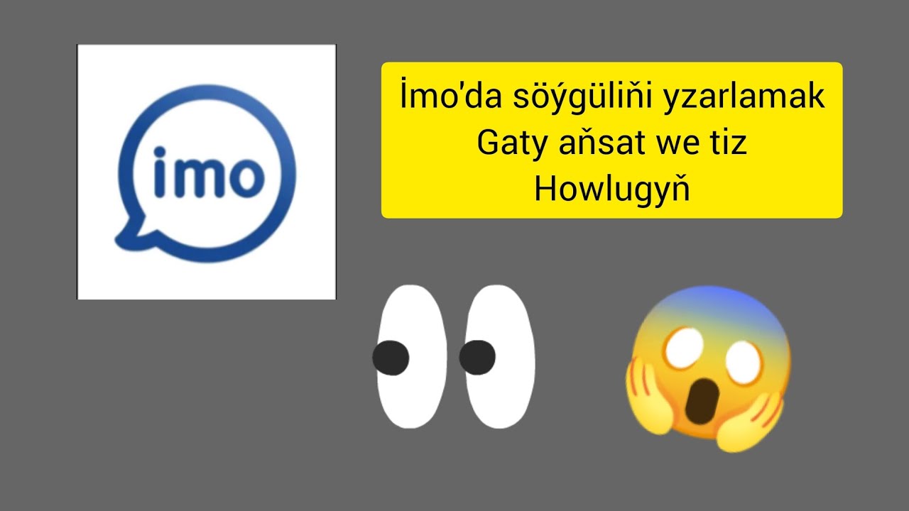 İmo'da söýgüliňi yzarlamak! 😱 mugt we gaty aňsat!