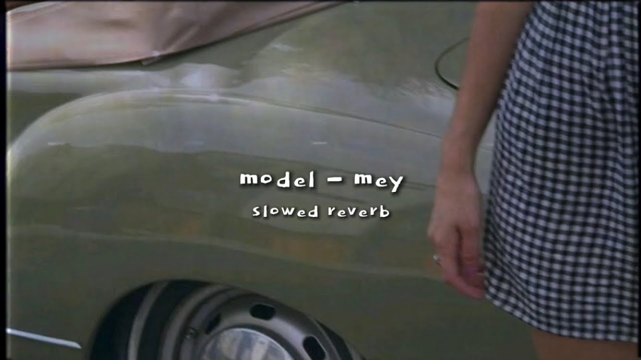 model - mey (slowed & reverb)༄