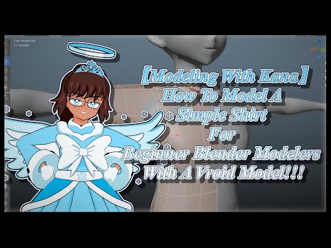 【Modeling With Kana】How To Model A Simple Shirt For Beginner Blender Modelers With A Vroid Model!!!