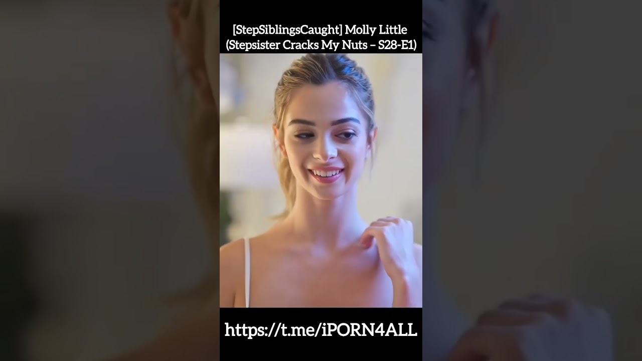 Molly Little - Stepsister Cracks My Nuts #brazzers #stepsister #brattysis