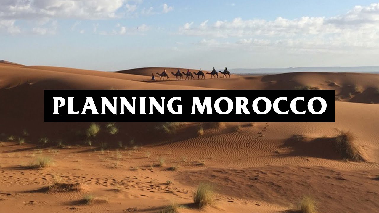 Morocco Travel Guide - How To Plan A Trip