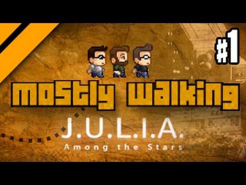 Mostly Walking - J.U.L.I.A Among the Stars P1