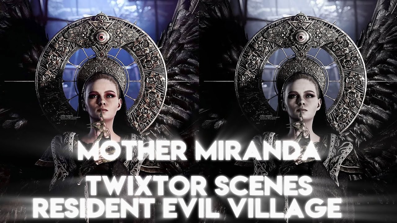 MOTHER MIRANDA | RESIDENT EVIL VILLAGE | TWIXTOR SCENES