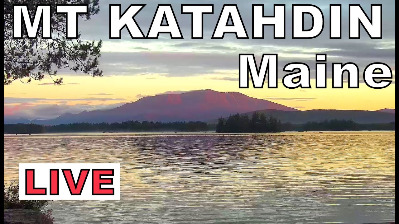 Mt Katahdin, Maine - LIVE