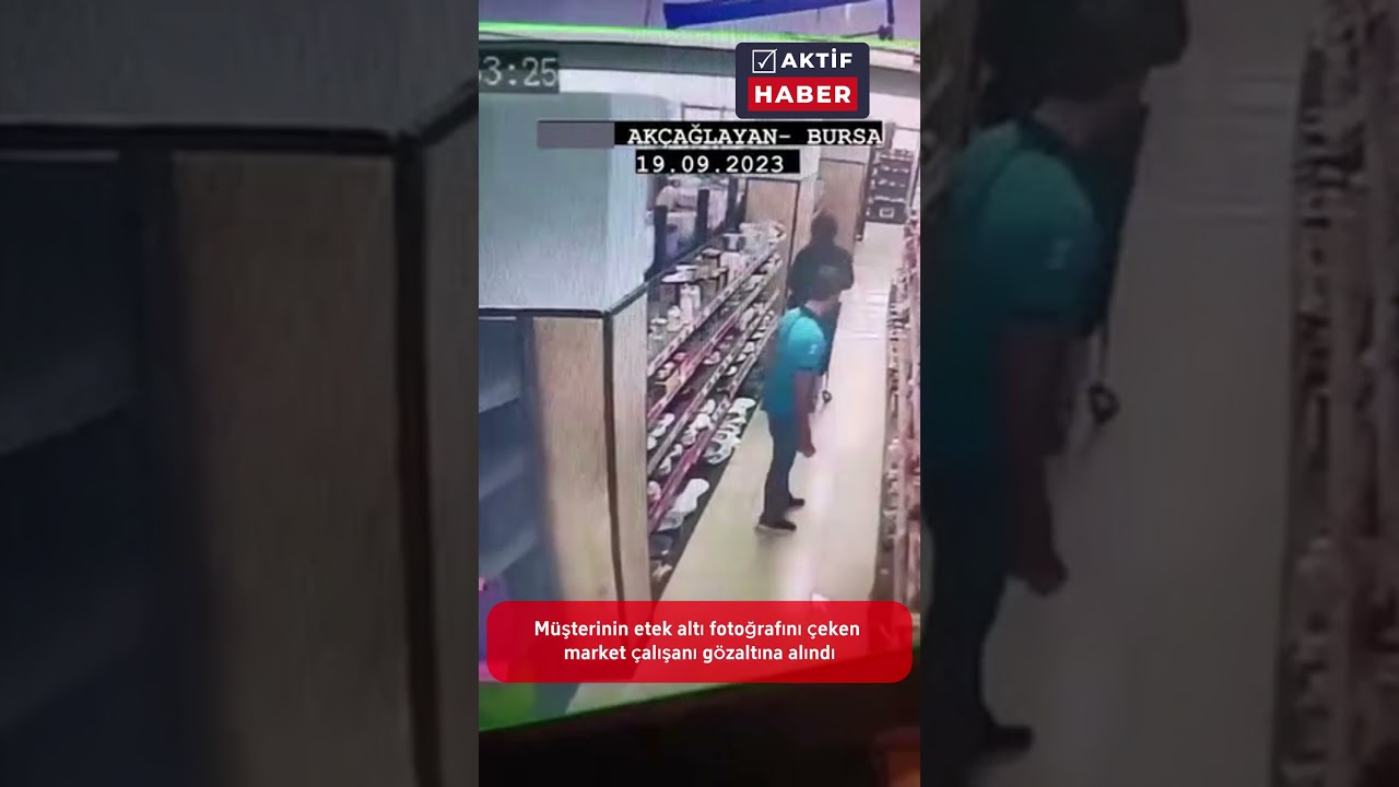Müşterinin etek altı fotoğrafını çeken market çalışanı gözaltına alındı