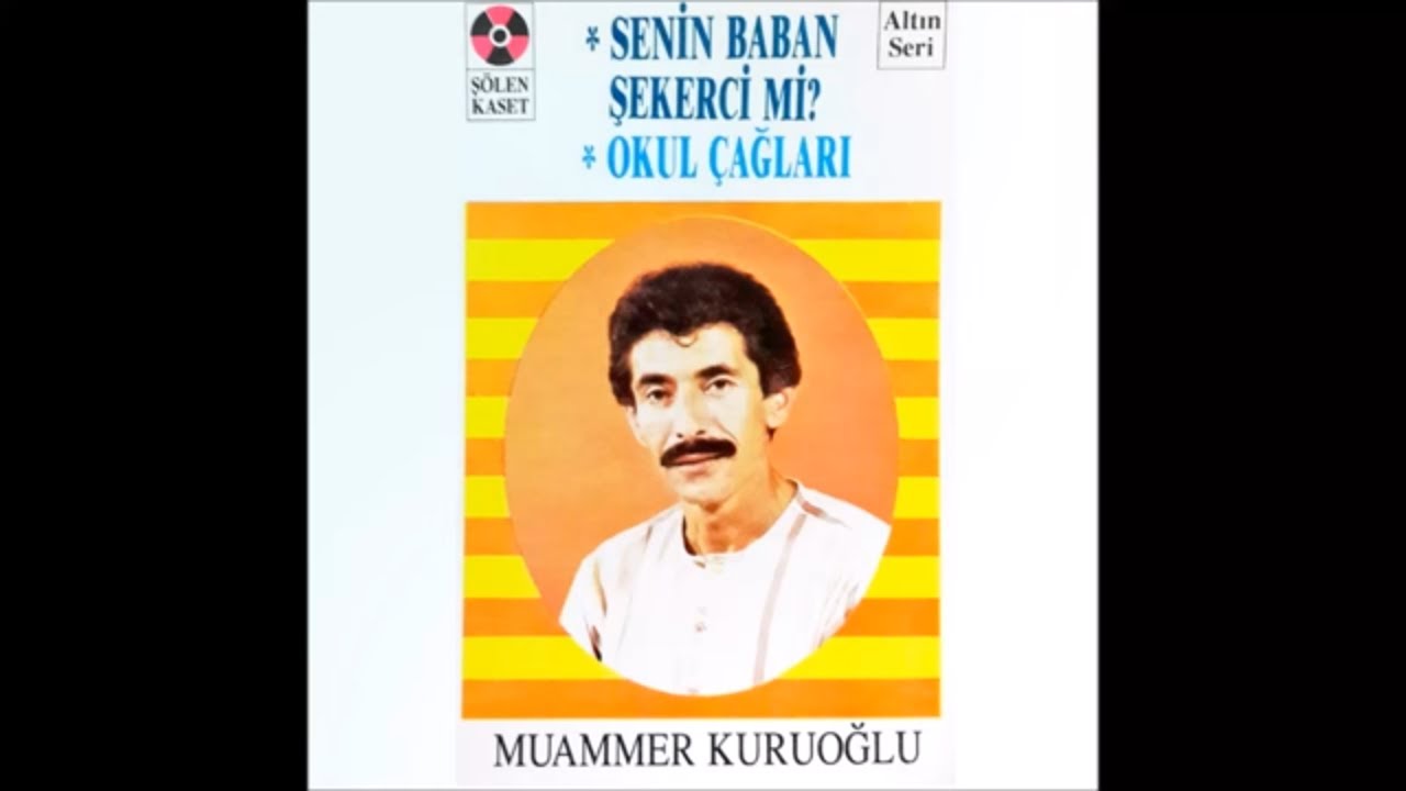 Muammer Kuruoğlu - Senin Baban Şekercimi