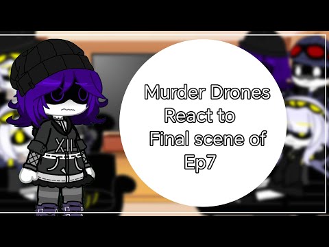 MURDER DRONES react to final scene of EP 7 ||  EP 8 HAS NOT CAME OUT YET ‼️|| Enjoy💕