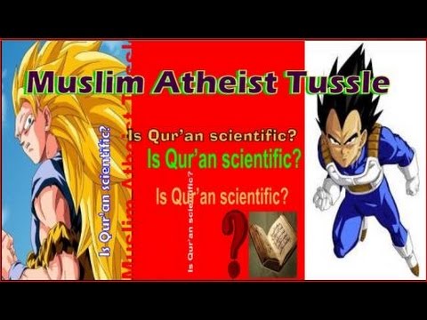 Muslim Atheist tussle-Is the Qur'an scientific