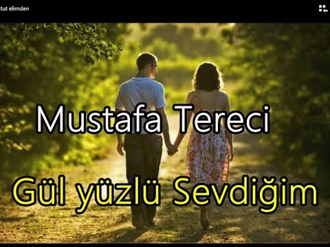Mustafa Tereci - Gül yüzlü Sevdiğim