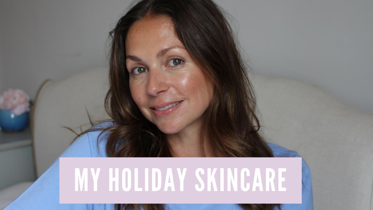 My Holiday skincare essentials