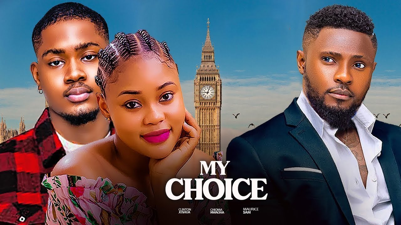 MY LOVE CHOICE ~ MAURICE SAM, CHIOMA NWAOHA, CLINTON JOSHUA - 2025 LATEST NIGERIAN MOVIES #newmovie